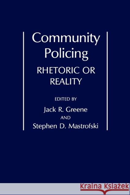 Community Policing: Rhetoric or Reality Jack R. Greene Stephen D. Mastrofski 9780275940638