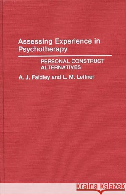 Assessing Experience in Psychotherapy: Personal Construct Alternatives Faidley, April 9780275942601 Praeger Publishers