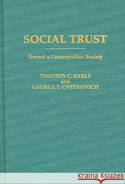 Social Trust: Toward a Cosmopolitan Society Cvetkovich, George 9780275948450 Praeger Publishers