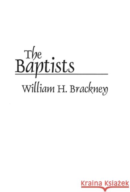 The Baptists William H. Brackney Henry Warner Bowden 9780275948597 Praeger Publishers