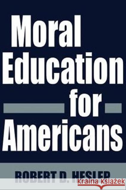 Moral Education for Americans Robert D. Heslep 9780275951979 Praeger Publishers