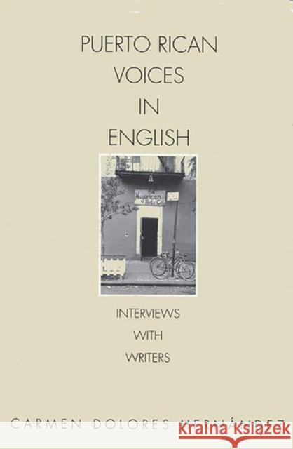 Puerto Rican Voices in English: Interviews with Writers Hernandez, Carmen D. 9780275958091 Praeger Publishers