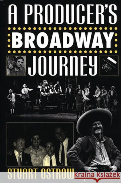 A Producer's Broadway Journey Stuart Ostrow 9780275958664 Praeger Publishers
