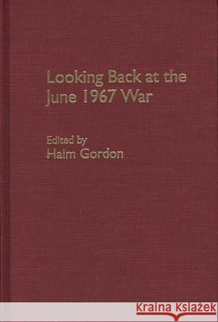 Looking Back at the June 1967 War Haim Gordon 9780275961701 Praeger Publishers