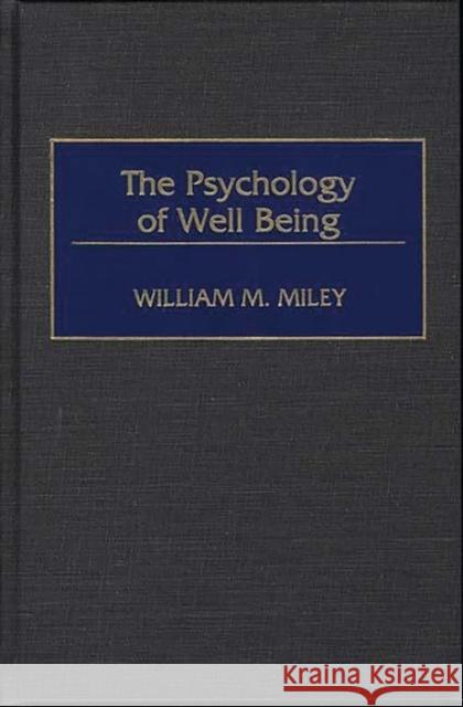 The Psychology of Well Being William M. Miley 9780275962753 Praeger Publishers