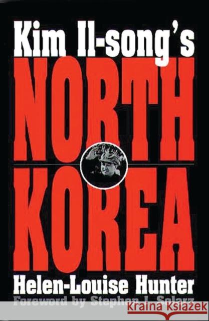 Kim Il-Song's North Korea Hunter, Helen-Louise 9780275962968 Praeger Publishers