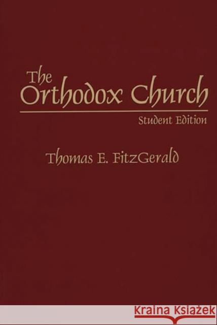 The Orthodox Church: Student Edition Fitzgerald, Thomas E. 9780275964382 Praeger Publishers