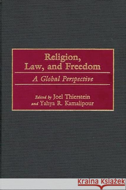 Religion, Law, and Freedom: A Global Perspective Kamalipour, Yahya 9780275964528 Praeger Publishers