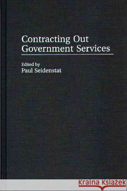 Contracting Out Government Services Paul Seidenstat Daniel Lieberfeld 9780275965426 Praeger Publishers
