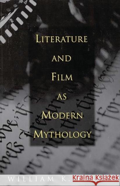 Literature and Film as Modern Mythology William K. Ferrell 9780275968137 Praeger Publishers