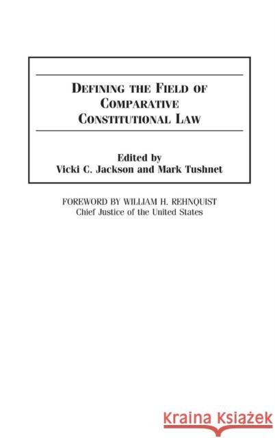 Defining the Field of Comparative Constitutional Law Vicki C. Jackson Mark V. Tushnet 9780275970697 Praeger Publishers