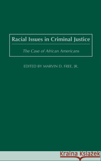 Racial Issues in Criminal Justice: The Case of African Americans Free, Marvin D. 9780275975623 Praeger Publishers