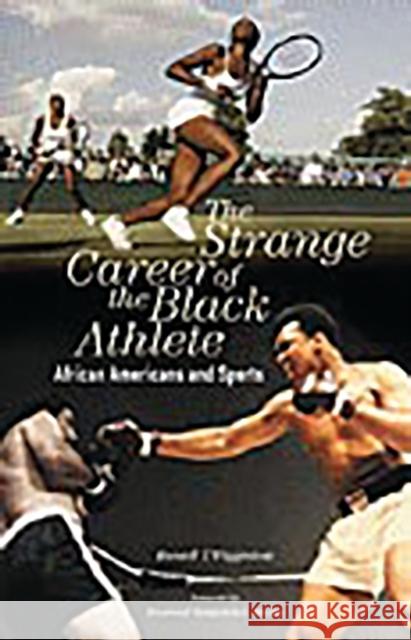 The Strange Career of the Black Athlete: African Americans and Sports Wigginton, Russell T. 9780275982232 Praeger Publishers