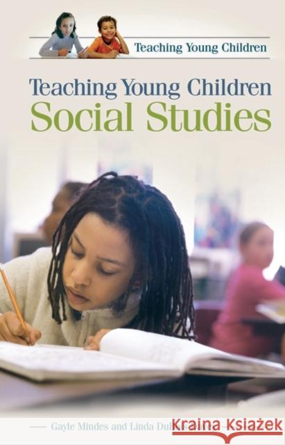 Teaching Young Children Social Studies Gayle Mindes 9780275982287 Praeger Publishers