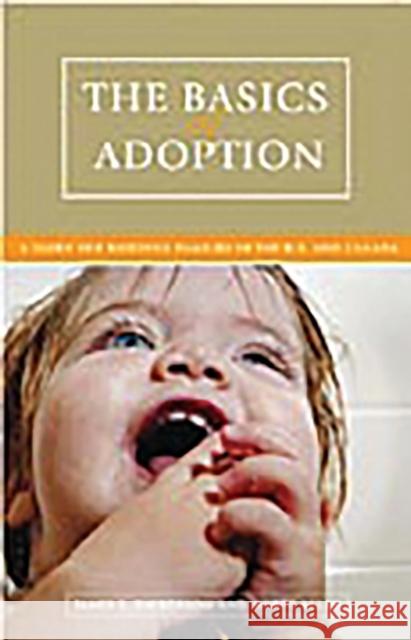 The Basics of Adoption: A Guide for Building Families in the U.S. and Canada Dickerson, James L. 9780275987992