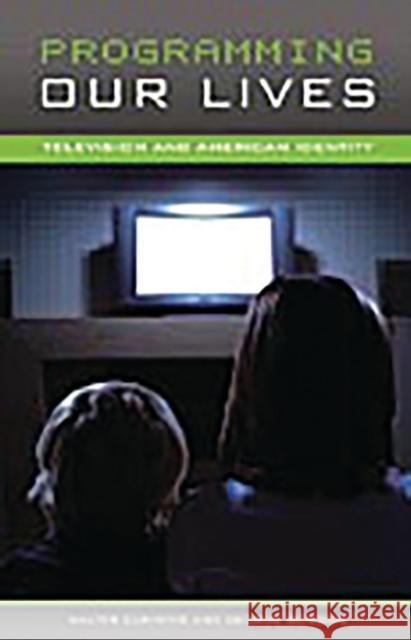 Programming Our Lives: Television and American Identity Cummins, Walter 9780275990206