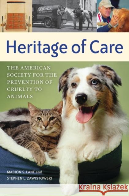 Heritage of Care: The American Society for the Prevention of Cruelty to Animals Lane, Marion S. 9780275990213 Praeger Publishers