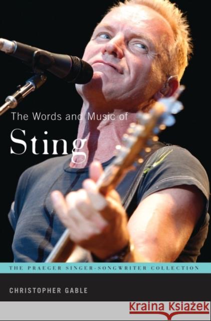 The Words and Music of Sting Christopher Gable 9780275993603 Praeger Publishers