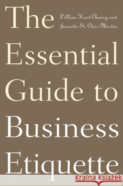 The Essential Guide to Business Etiquette Lillian Hunt Chaney Jeanette St Clair Martin 9780275997144 Praeger Publishers