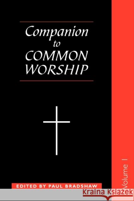 A Companion to Common Worship Paul Bradshaw 9780281052660