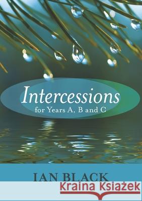 Intercessions for Years A, B, and C Ian Black 9780281060214 0