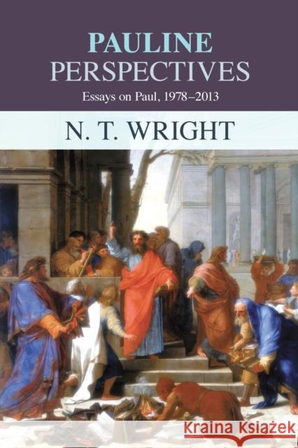 Pauline Perspectives : Essays on Paul 1978-2013 N T Wright 9780281063666 0