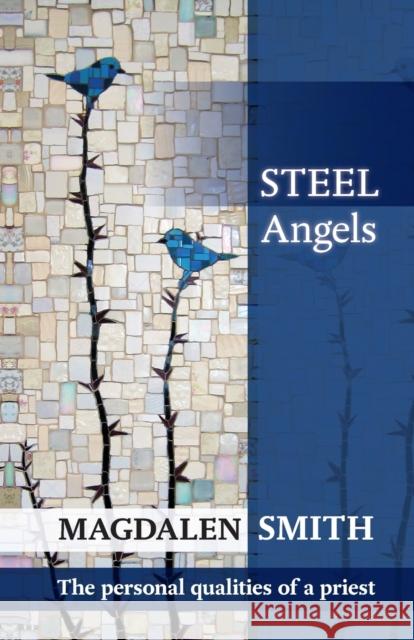Steel Angels: The Personal Qualities Of A Priest Magdalen Smith 9780281072224