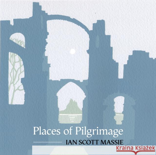 Places of Pilgrimage Ian Scott Massie 9780281075188 SPCK