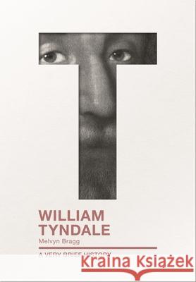 William Tyndale: A Very Brief History Melvyn Bragg 9780281077144
