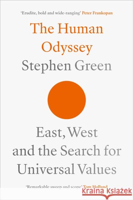 The Human Odyssey: East, West and the Search for Universal Values Stephen Green 9780281081134