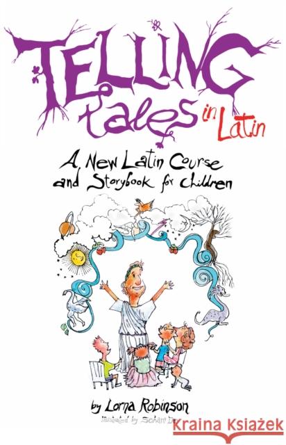 Telling Tales in Latin: A New Latin Course and Storybook for Children Lorna Robinson 9780285641792