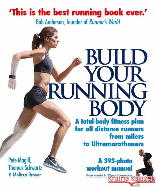 Build Your Running Body: A Total-Body Fitness Plan for All Distance Runners, from Milers to Ultramarathoners Pete Magill 9780285642980 SOUVENIR PRESS