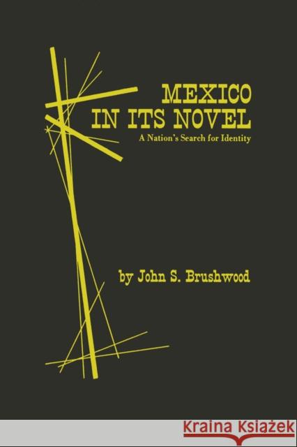 Mexico in Its Novel: A Nation's Search for Identity Brushwood, John S. 9780292700703