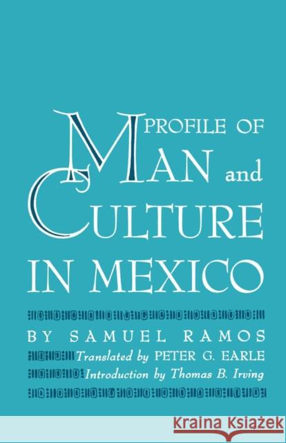 Profile of Man and Culture in Mexico Samuel Ramos Peter G. Earle Thomas B. Irving 9780292700727 University of Texas Press
