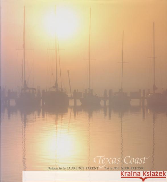 Texas Coast Laurence Parent Joe Nick Patoski 9780292702998 University of Texas Press