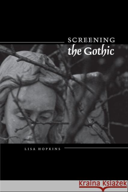 Screening the Gothic Lisa Hopkins 9780292706460