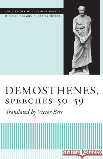Demosthenes, Speeches 50-59 Victor Bers Michael Gagarin Demosthenes 9780292709225 University of Texas Press