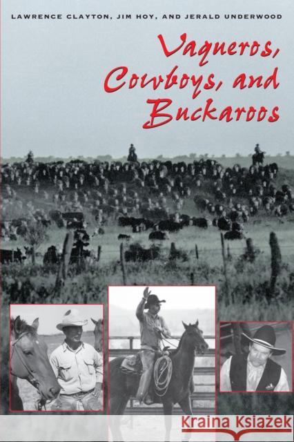 Vaqueros, Cowboys, and Buckaroos Lawrence Clayton Jim Hoy Jerald Underwood 9780292712409 University of Texas Press