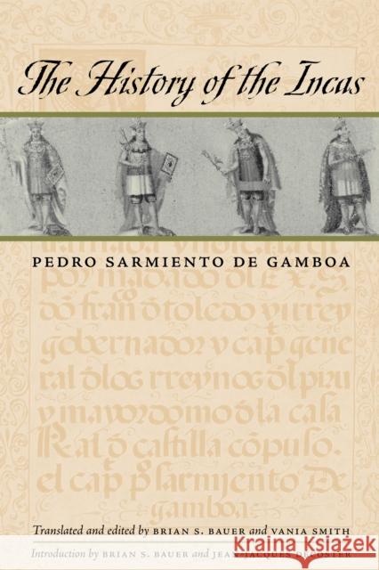 The History of the Incas Pedro Sarmient Brian S. Bauer Vania Smith 9780292714854 University of Texas Press