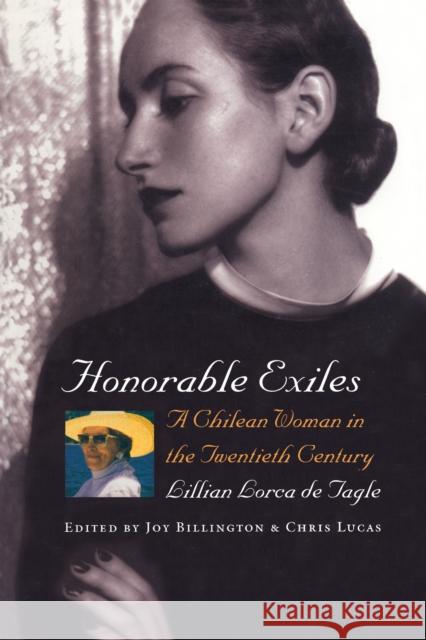 Honorable Exiles: A Chilean Woman in the Twentieth Century de Tagle, Lillian Lorca 9780292716094 University of Texas Press