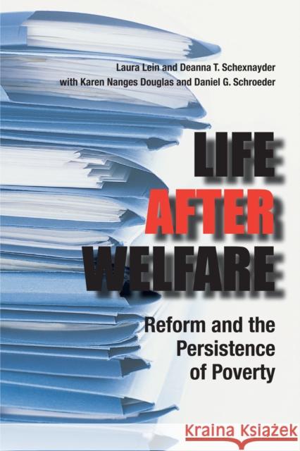 Life After Welfare: Reform and the Persistence of Poverty Lein, Laura 9780292716674 University of Texas Press