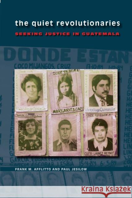 The Quiet Revolutionaries: Seeking Justice in Guatemala Afflitto, Frank M. 9780292716773 University of Texas Press