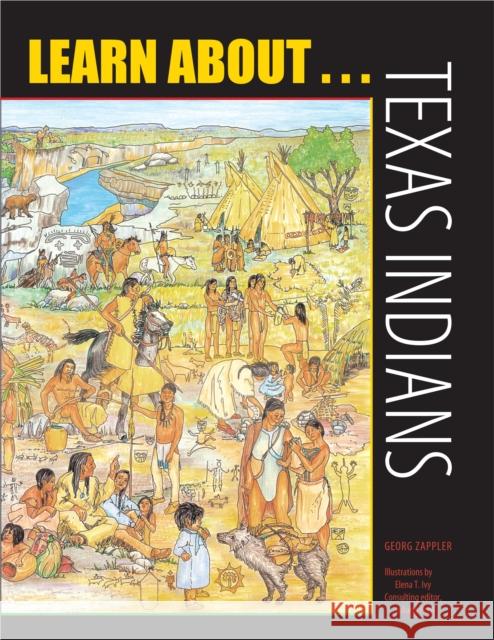 Learn About... Texas Indians: A Learning and Activity Book Zappler, Georg 9780292716841 University of Texas Press