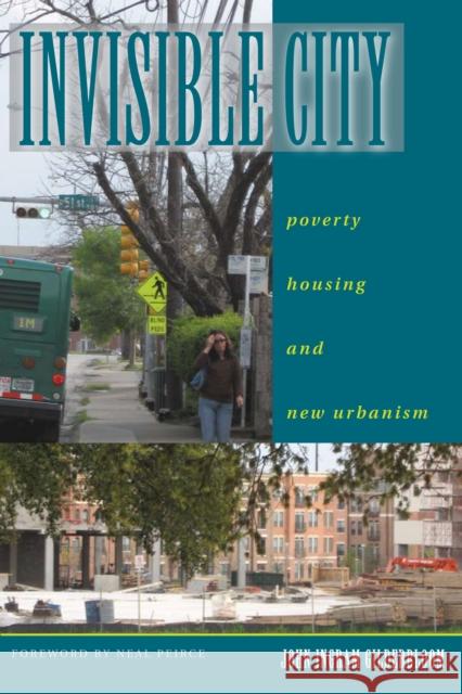 Invisible City: Poverty, Housing, and New Urbanism Gilderbloom, John I. 9780292717107 University of Texas Press