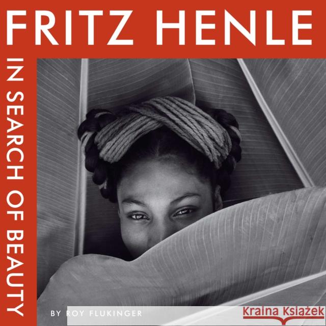 Fritz Henle: In Search of Beauty Henle, Fritz 9780292719729 UNIVERSITY OF TEXAS PRESS