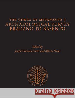 The Chora of Metaponto 3: Archaeological Field Survey--Bradano to Basento Carter, Joseph Coleman 9780292726789