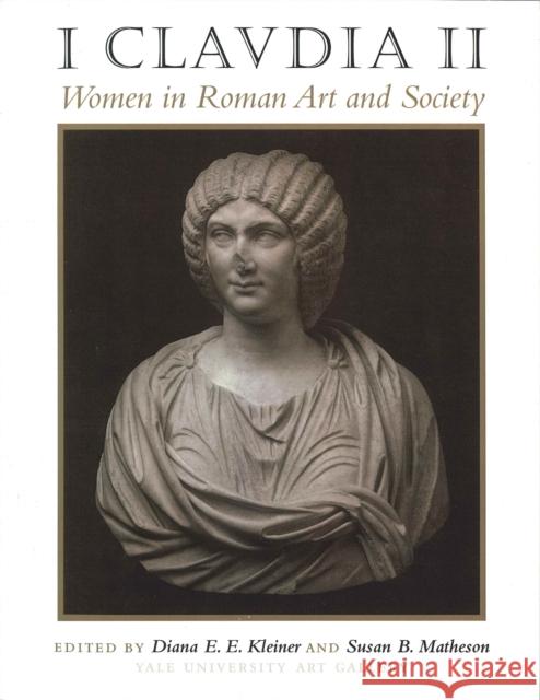 I Claudia II: Women in Roman Art and Society Kleiner, Diana E. E. 9780292743403 University of Texas Press