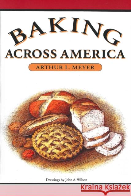 Baking Across America Meyer, Arthur L. 9780292752221 University of Texas Press