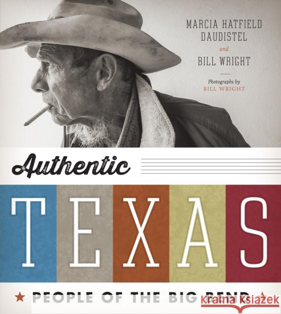Authentic Texas: People of the Big Bend Marcia Hatfield Daudistel Bill Wright 9780292753044
