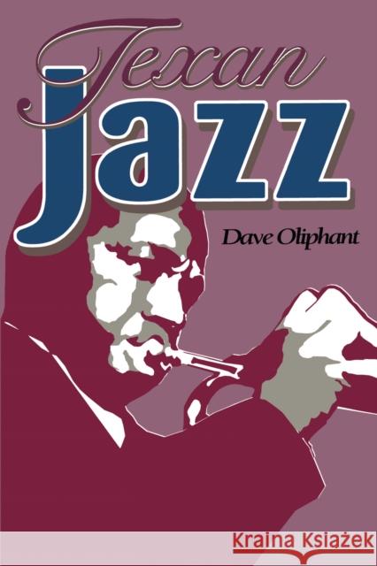 Texan Jazz Dave Oliphant 9780292760455 University of Texas Press